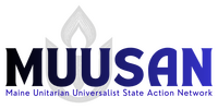 MUUSAN – the Maine Unitarian Universalist State Advocacy Network